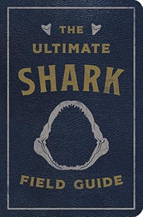 The Ultimate Shark Field Guide